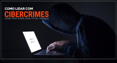 Cibercrimes: como lidar com essa nova ameaça